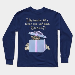 Who Needs Gifts When We Have Boxes? Long Sleeve T-Shirt